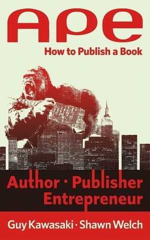 Cover of APE: Author, Publisher, Entrepreneur. How to Publish a Book