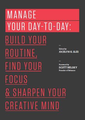Cover of Manage Your Day-to-Day: Build Your Routine, Find Your Focus, and Sharpen Your Creative Mind
