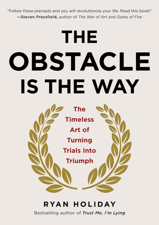 Cover of The Obstacle Is the Way: The Timeless Art of Turning Trials into Triumph