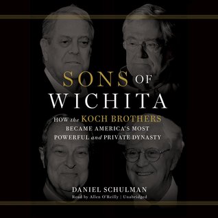 Cover of Sons of Wichita: How the Koch Brothers Became America's Most Powerful and Private Dynasty
