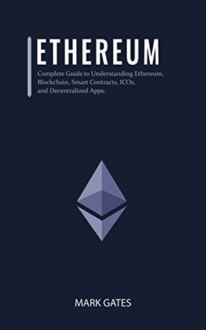 Cover of Ethereum: Complete Guide to Understanding Ethereum, Blockchain, Smart Contracts, ICOs, and Decentralized Apps. Includes guides on buying Ether, ... ... in ICOs. (Ultimate Cryptocurrency Book 3)